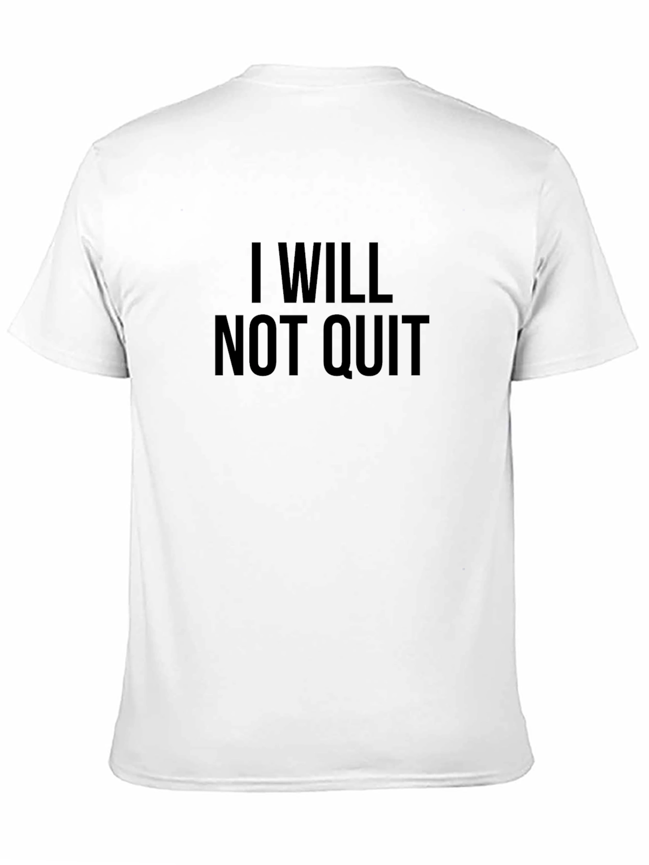 I WILL NOT QUIT T-Shirt - Motivation & Inspiration