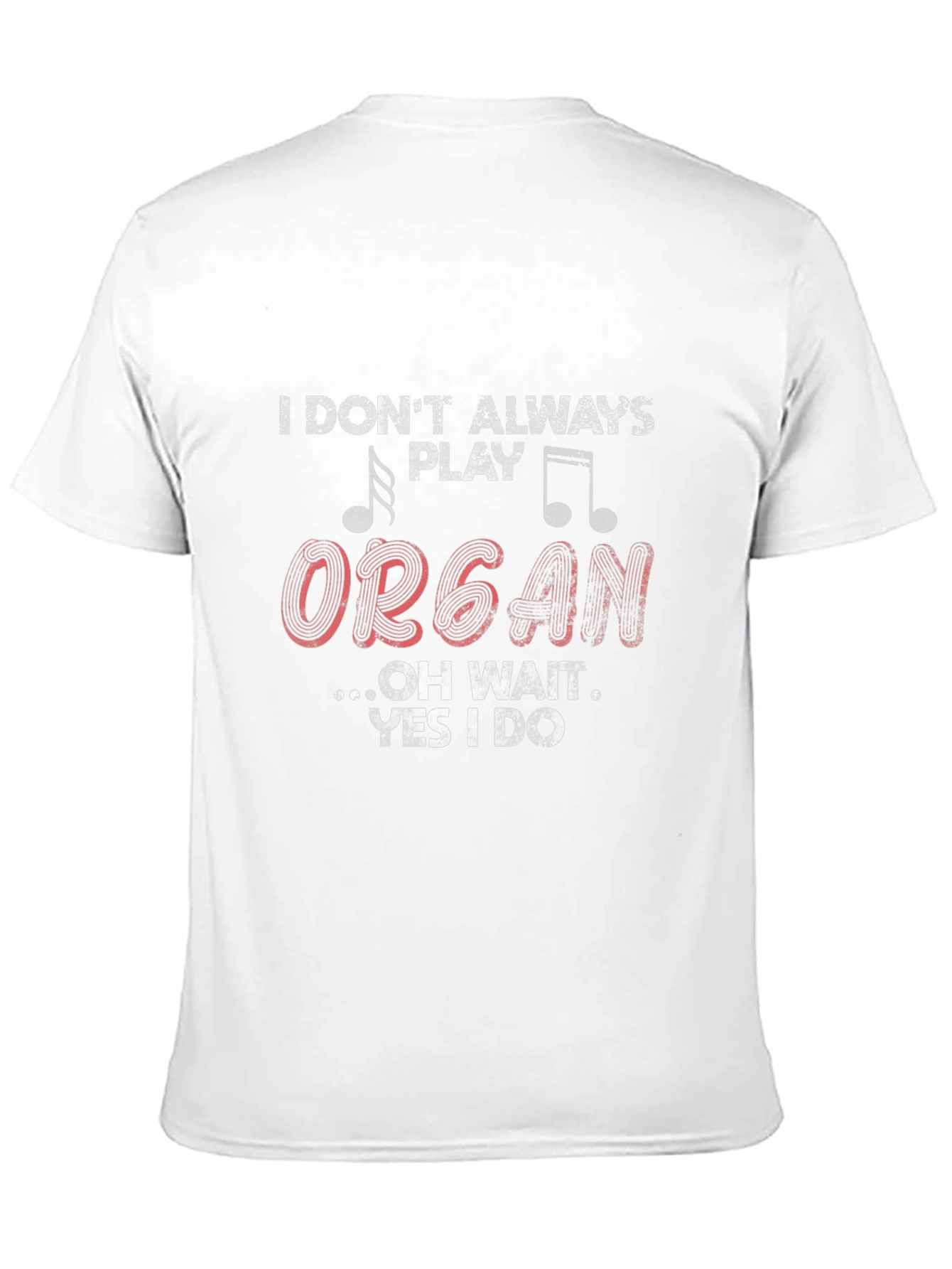 I Play Organ T-Shirt - Funny Musician Tee