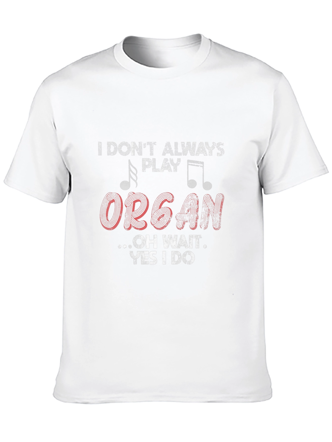 I Play Organ T-Shirt - Funny Musician Tee