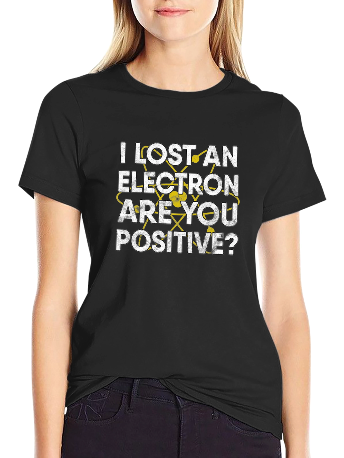 I Lost an Electron Are You Positive? T-Shirt