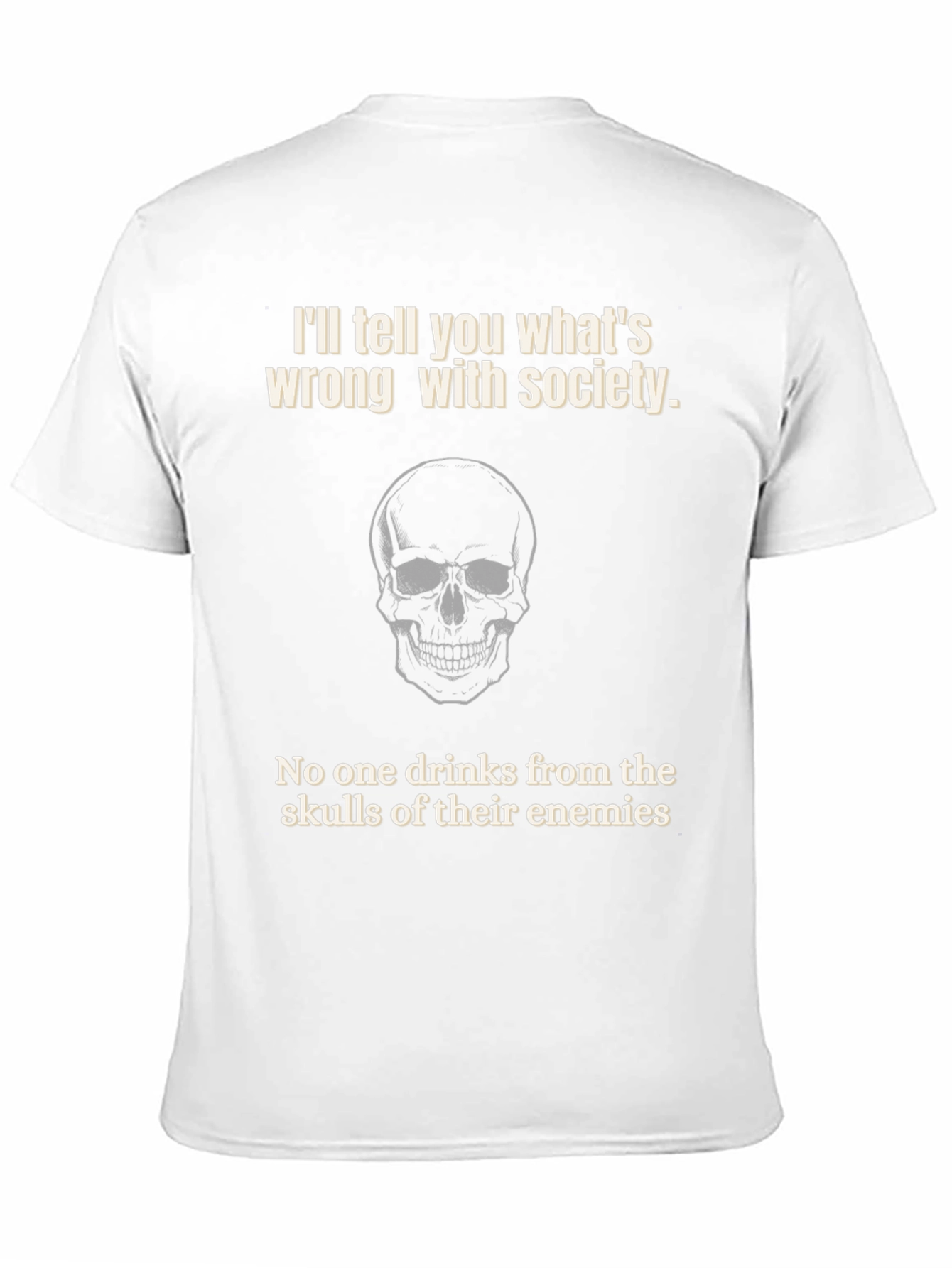 Skull T-Shirt: Tell You Whats Wrong With Society
