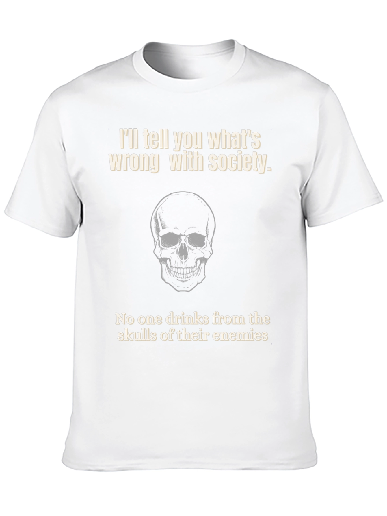Skull T-Shirt: Tell You Whats Wrong With Society