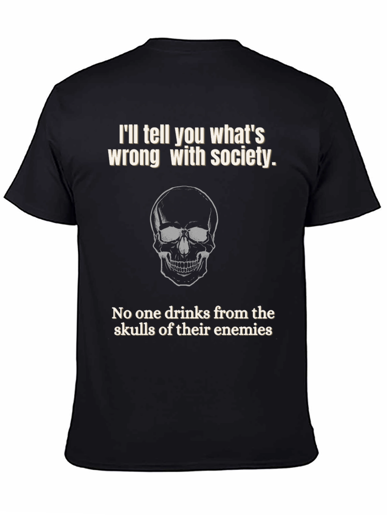 Skull T-Shirt: Tell You Whats Wrong With Society