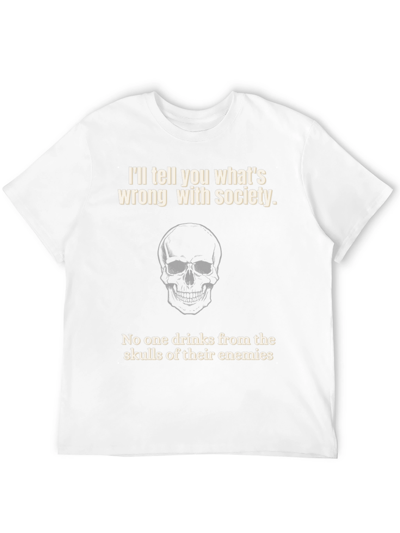Skull T-Shirt: Tell You Whats Wrong With Society