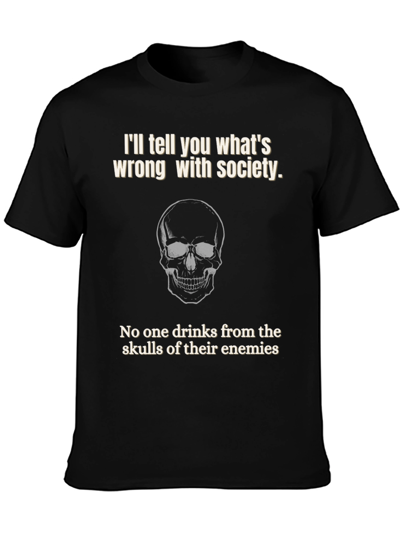Skull T-Shirt: Tell You Whats Wrong With Society