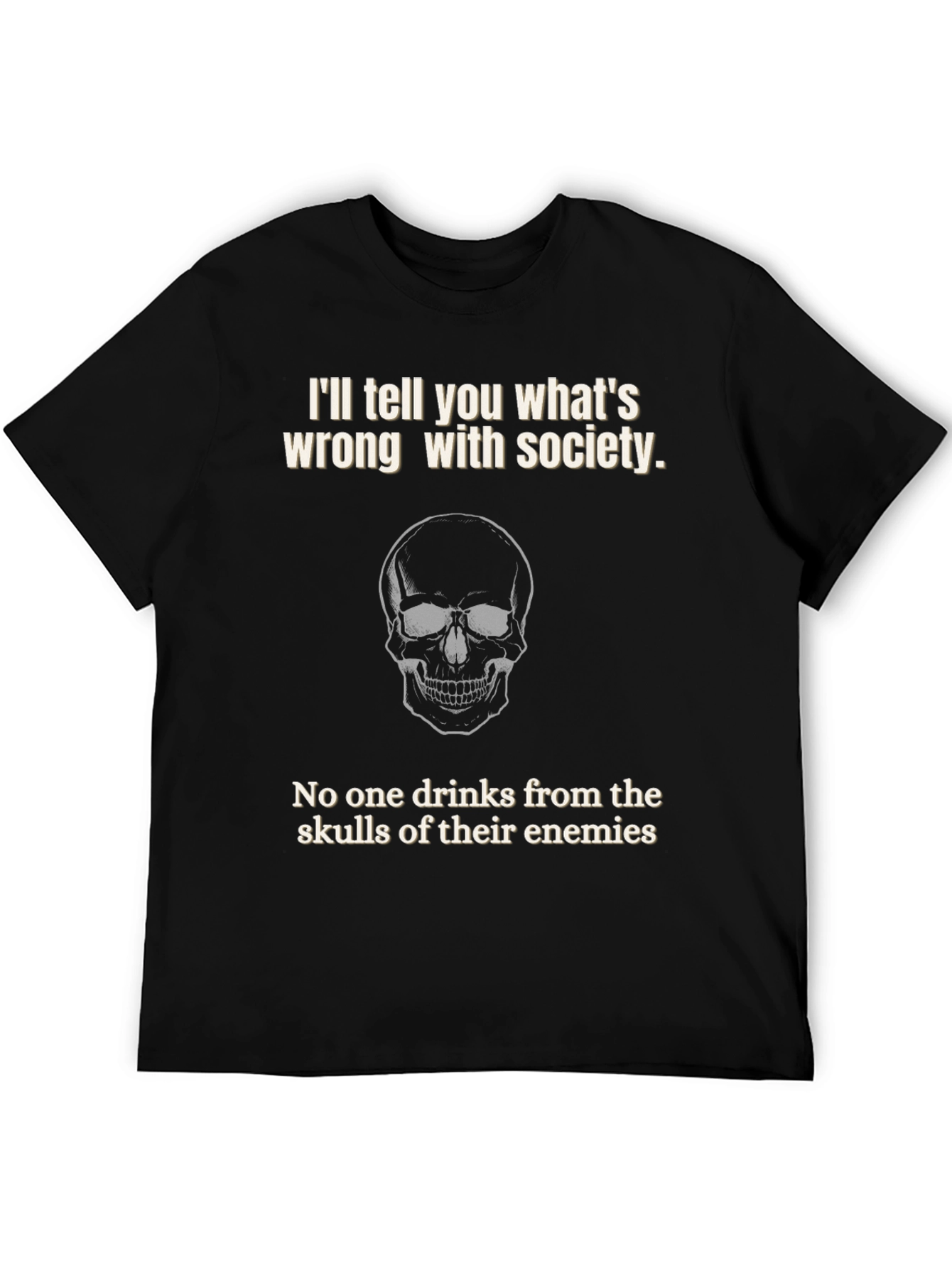 Skull T-Shirt: Tell You Whats Wrong With Society