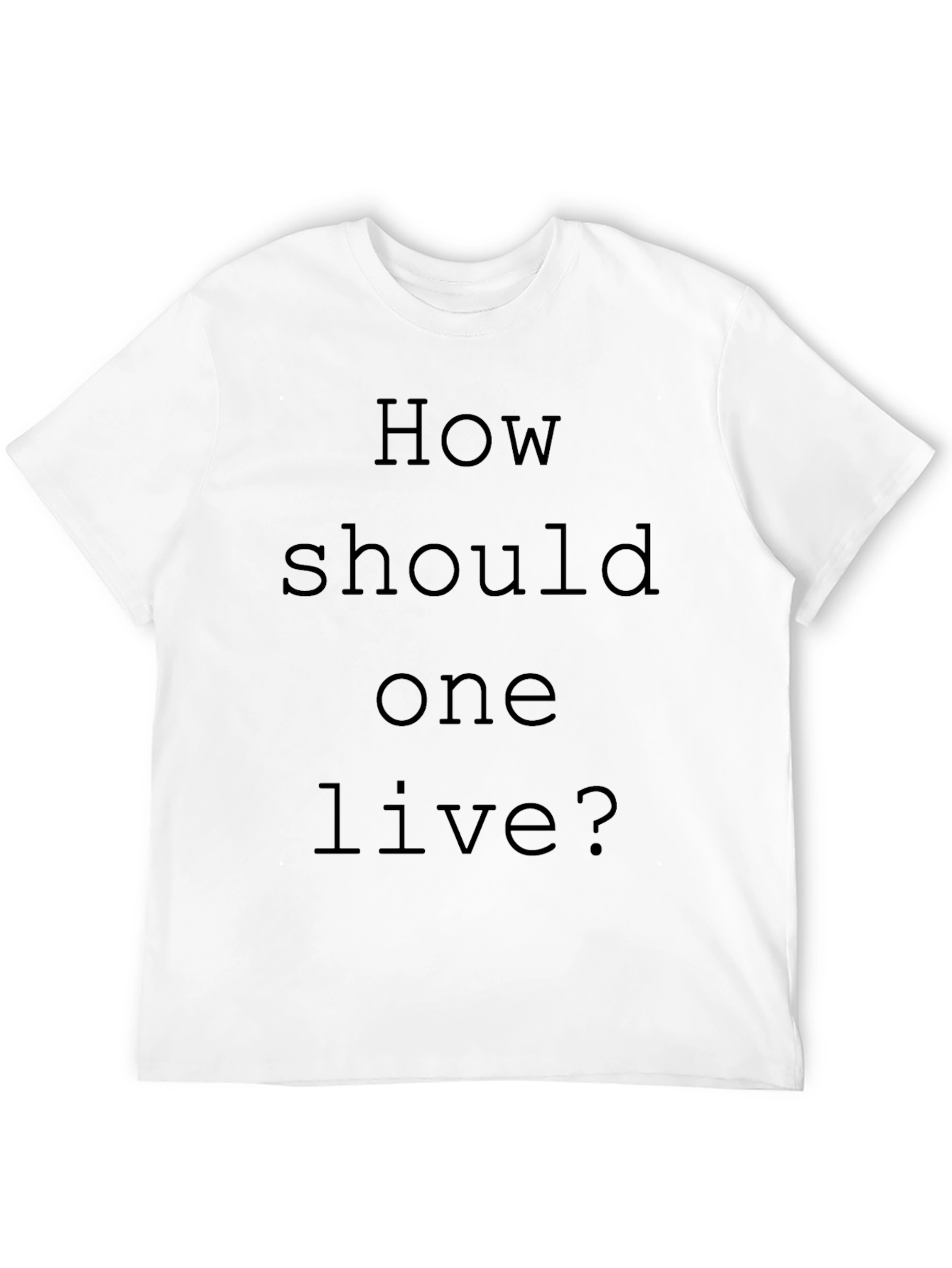Philosophical Statement T-Shirt - How Should One Live?