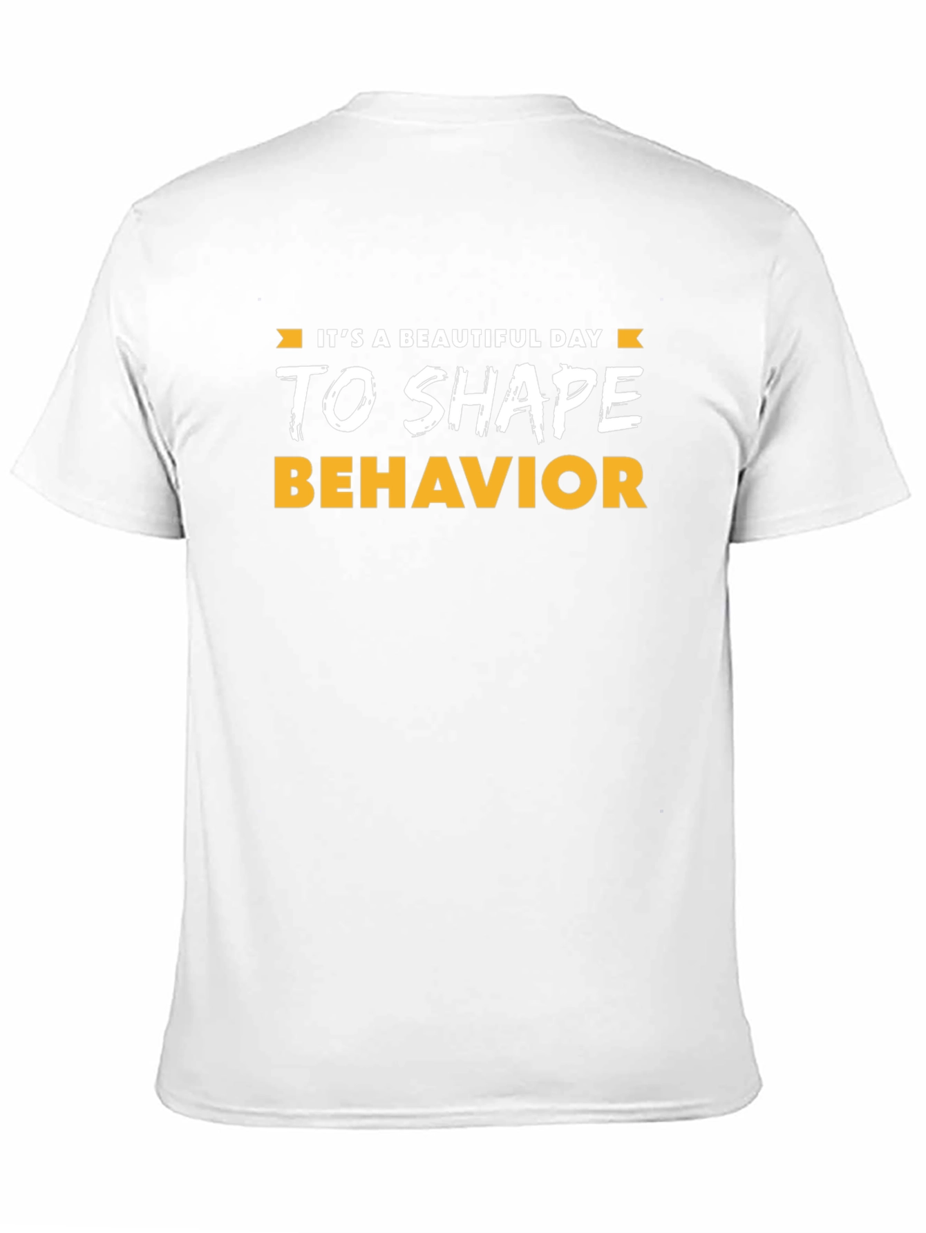 Its a Beautiful Day to Shape Behavior T-Shirt