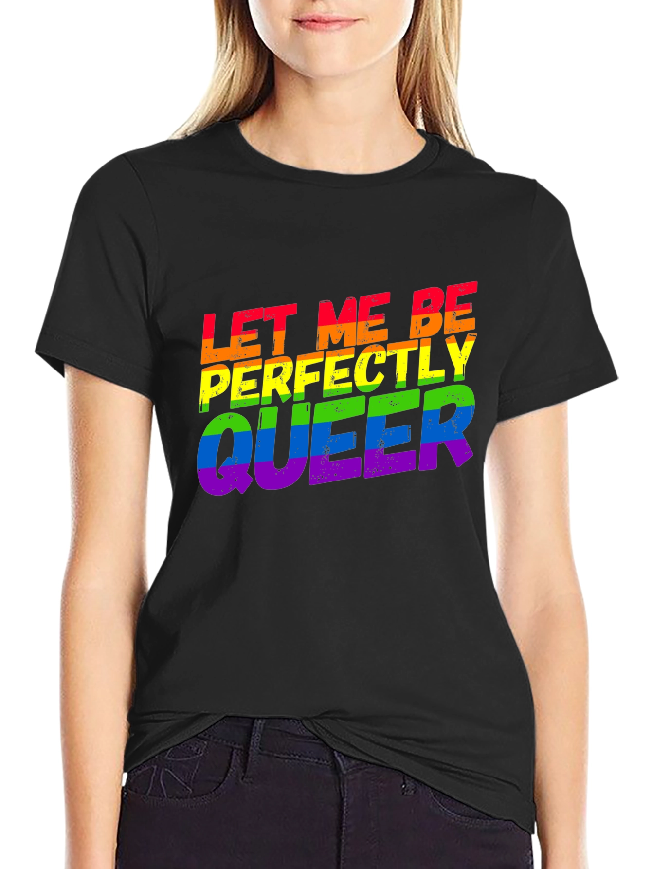 Let Me Be Perfectly Queer LGBTQ Rainbow T-Shirt