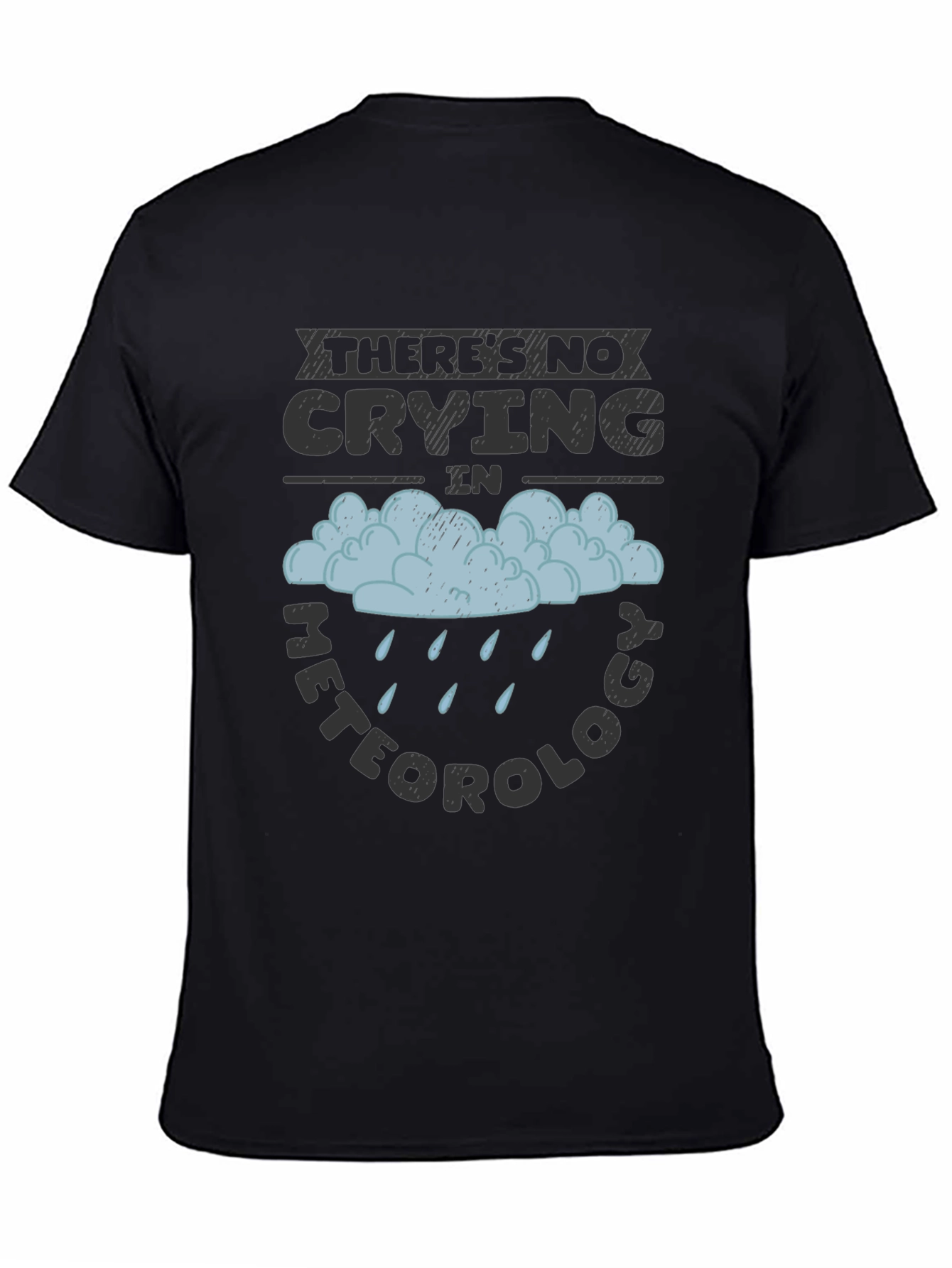 Funny Meteorology T-Shirt - No Crying Tee