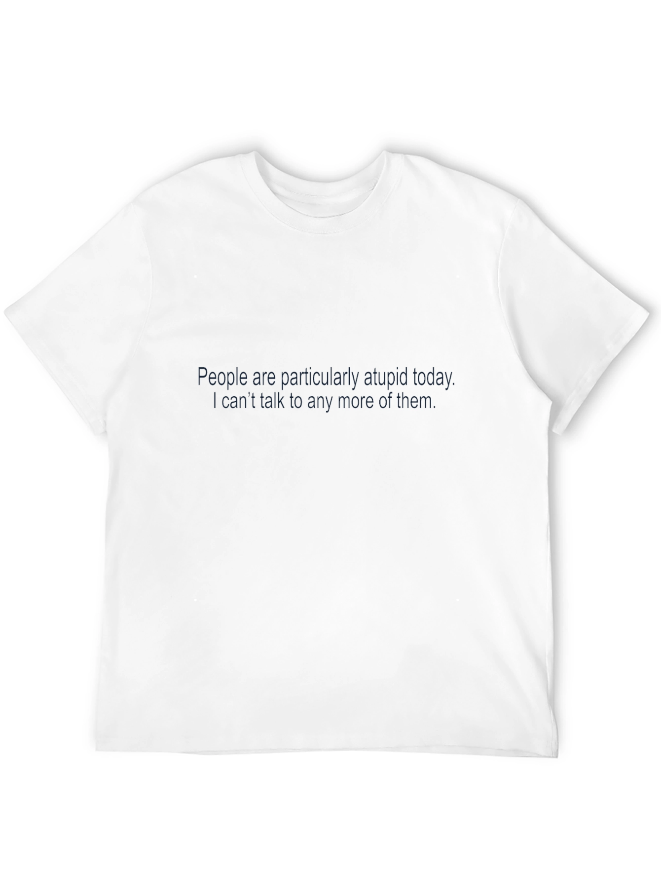 Sarcastic Statement T-Shirt