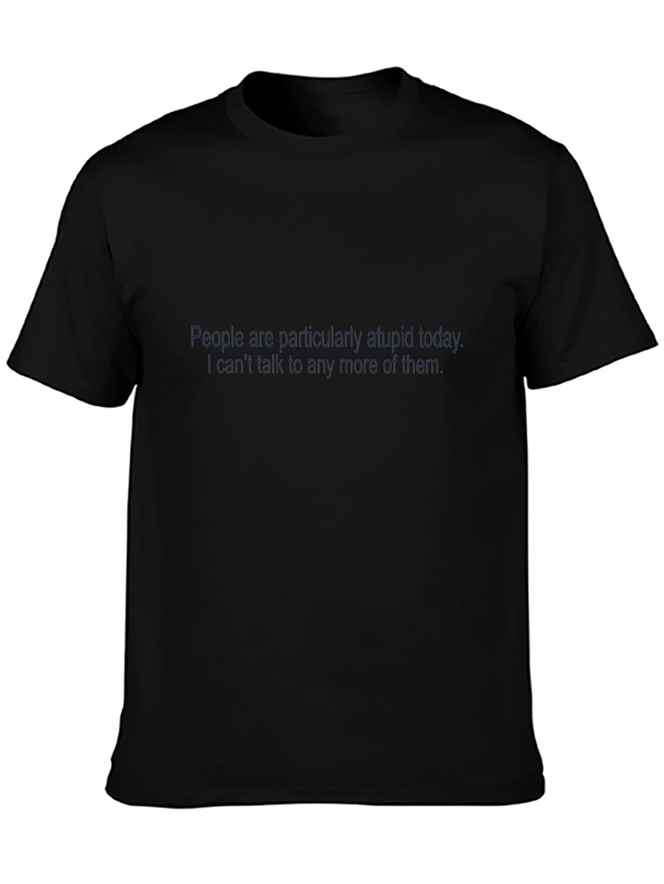 Sarcastic Statement T-Shirt