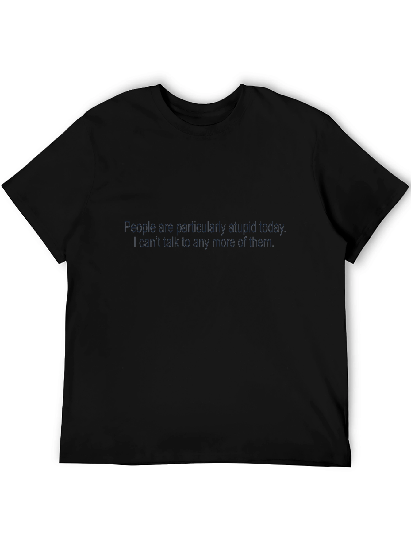 Sarcastic Statement T-Shirt