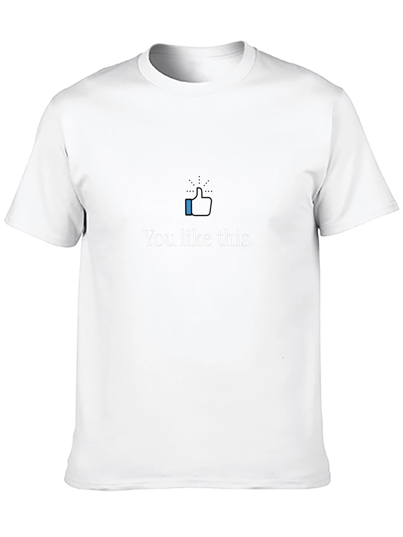 You Like This Graphic Tee - Trendy Casual T-Shirt