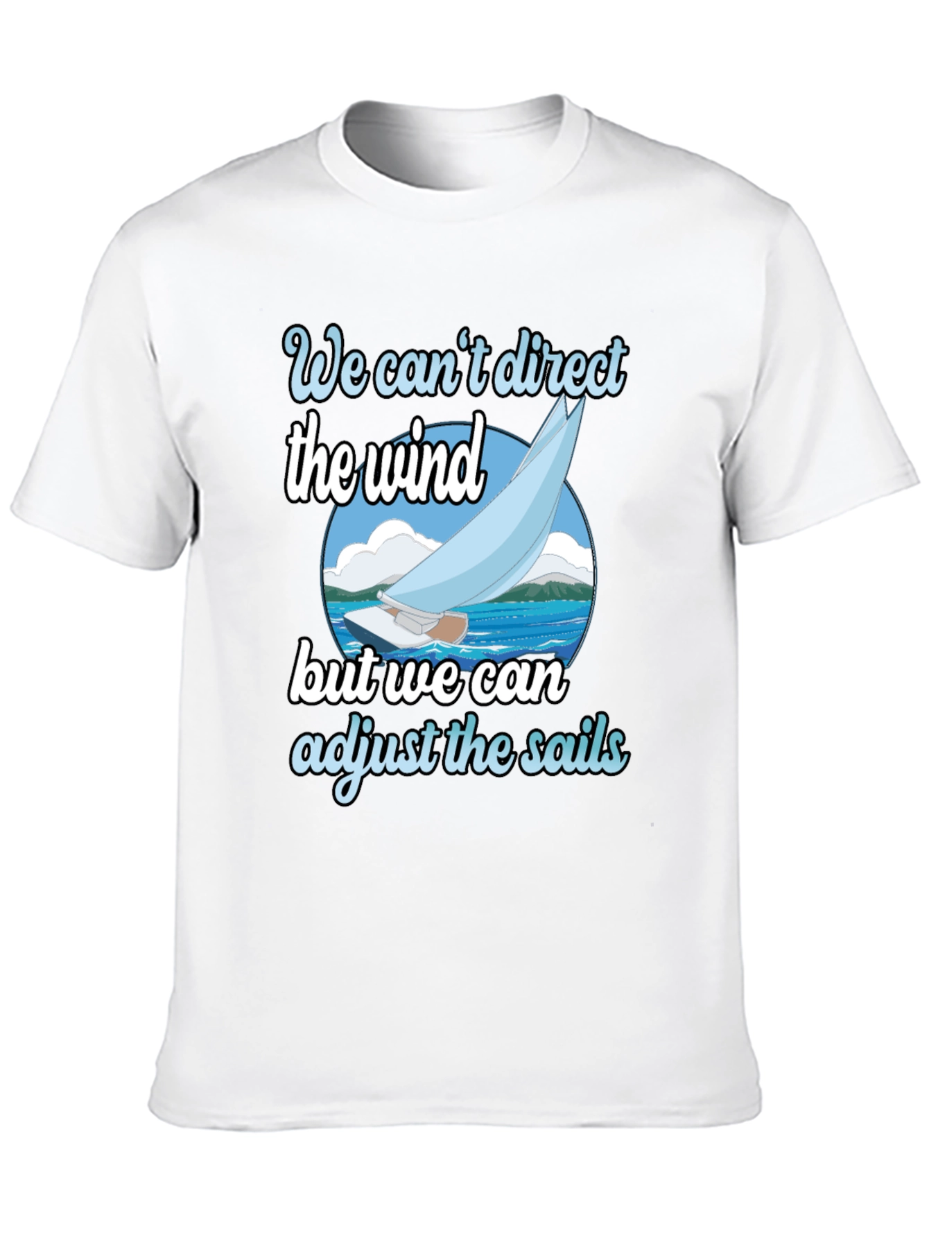 Sailboat T-Shirt: Adjust the Sails Graphic Tee