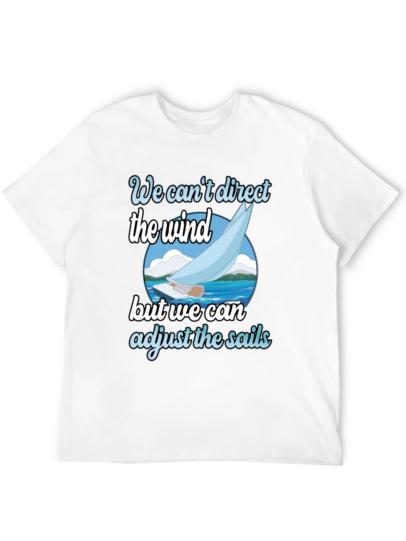Sailboat T-Shirt: Adjust the Sails Graphic Tee