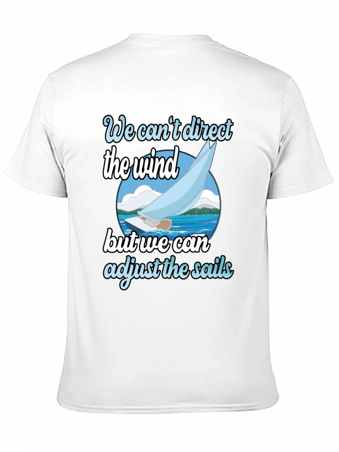 Sailboat T-Shirt: Adjust the Sails Graphic Tee