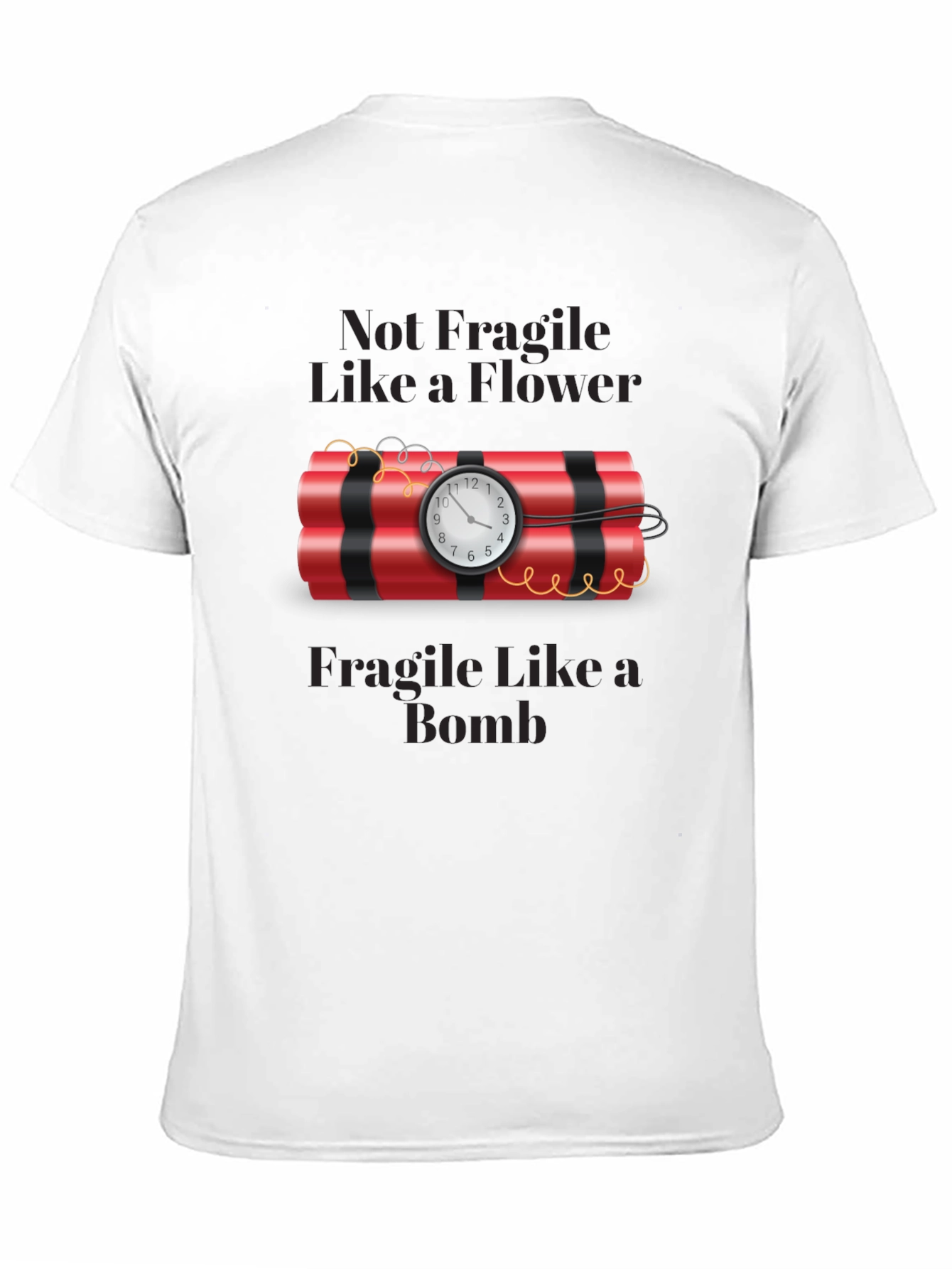 Not Fragile Like a Flower T-Shirt