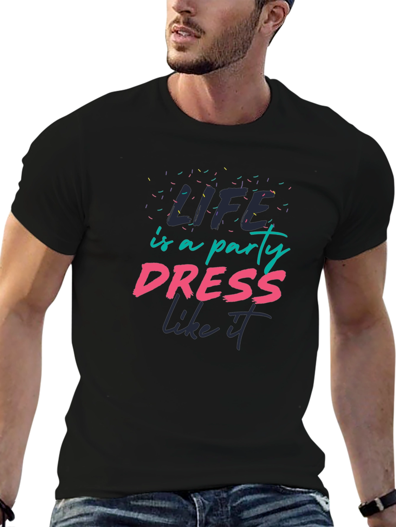 Life is a Party T-Shirt - Dress Like It!