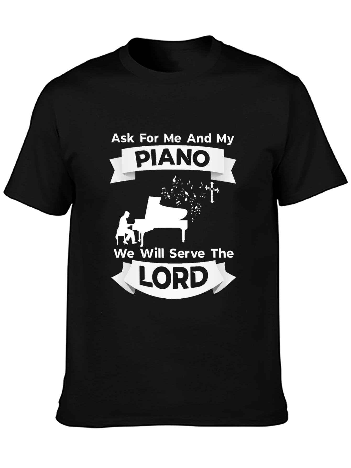 Ask For Me and My Piano T-Shirt