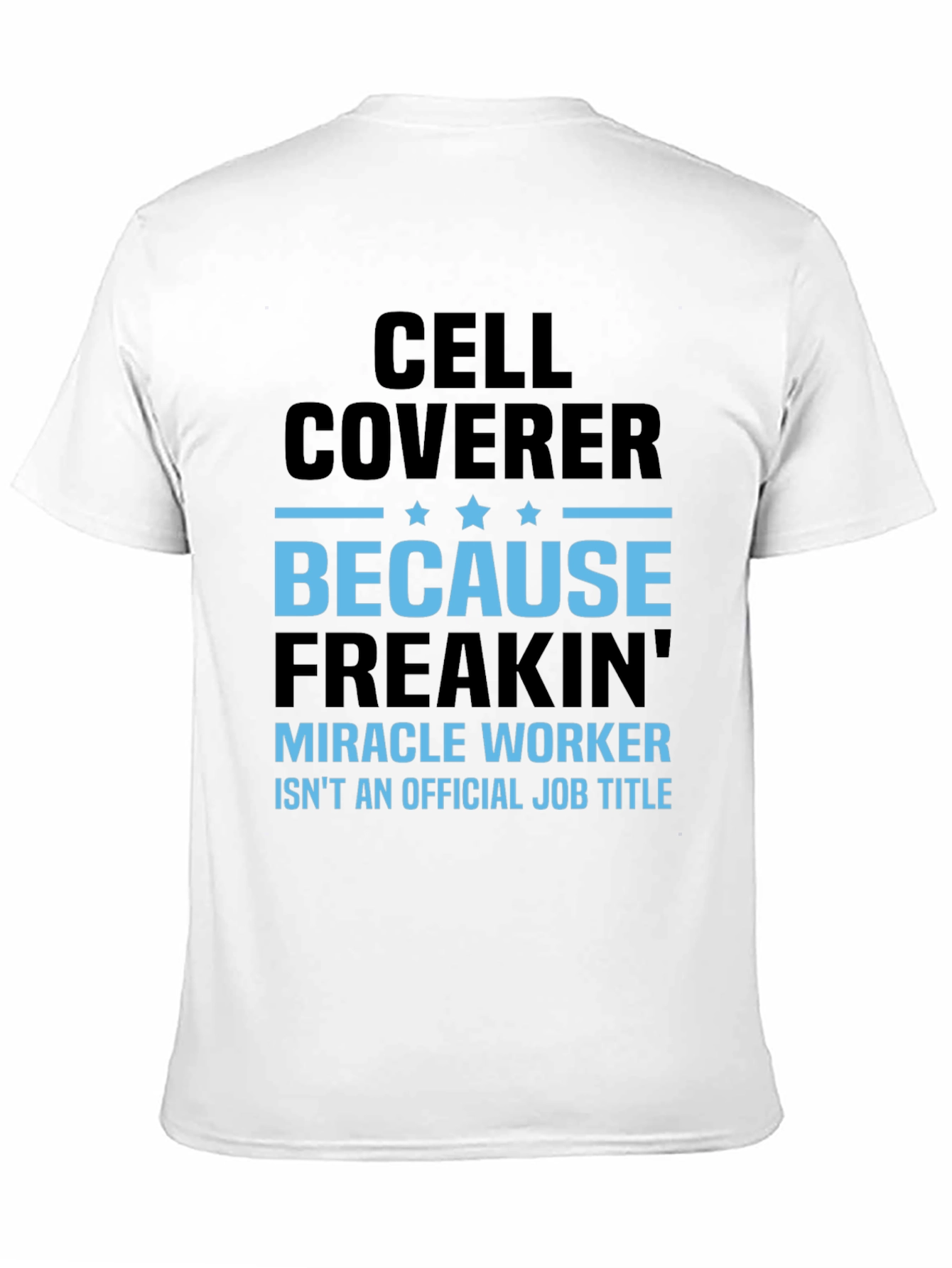 Cell Coverer Funny Job Title T-Shirt