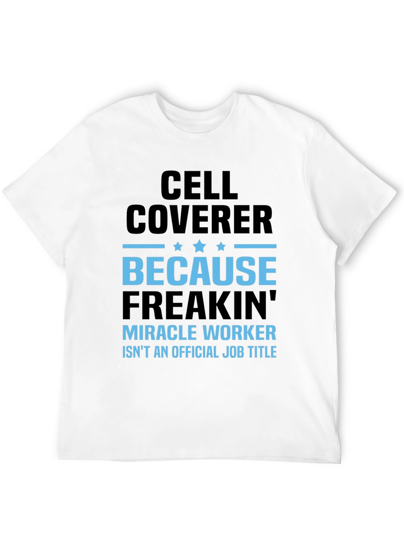 Cell Coverer Funny Job Title T-Shirt
