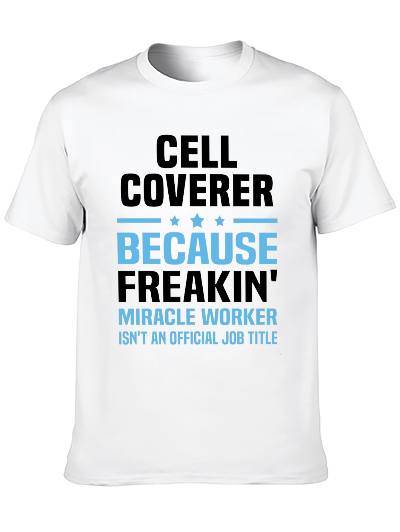 Cell Coverer Funny Job Title T-Shirt