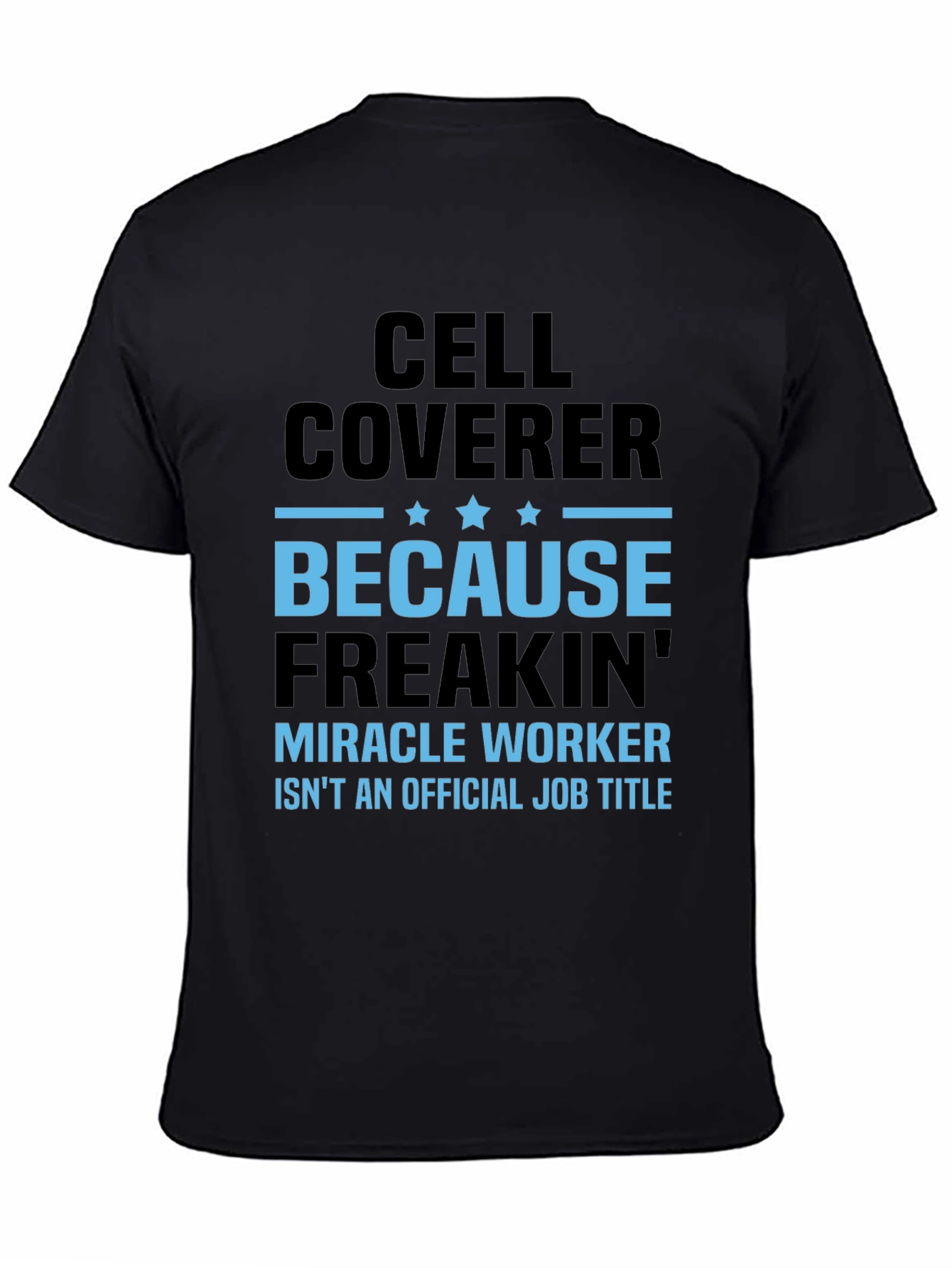 Cell Coverer Funny Job Title T-Shirt