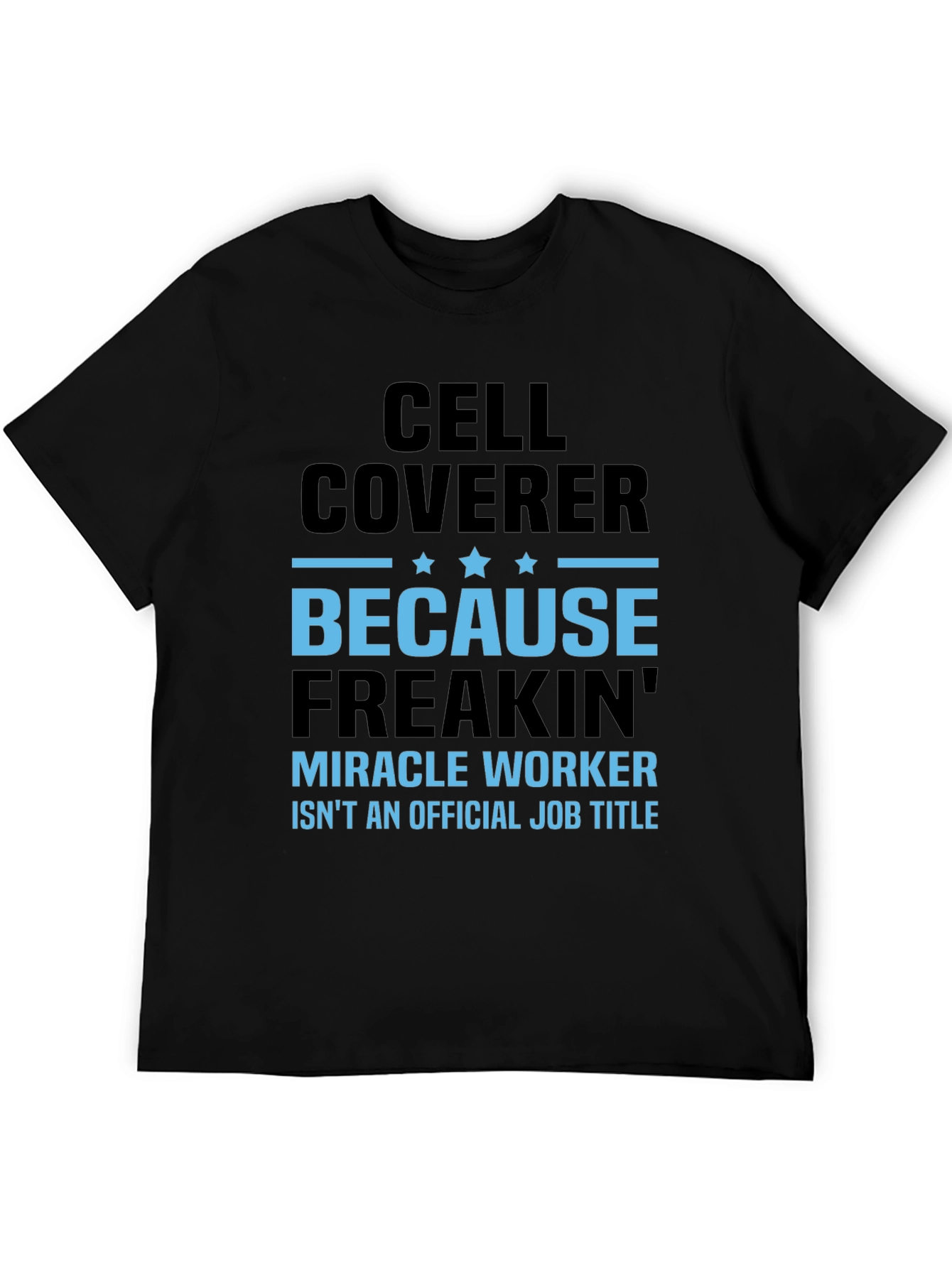 Cell Coverer Funny Job Title T-Shirt