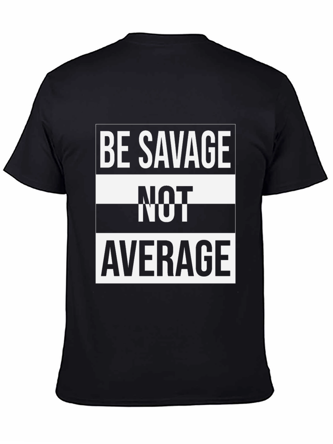 Be Savage Not Average T-Shirt