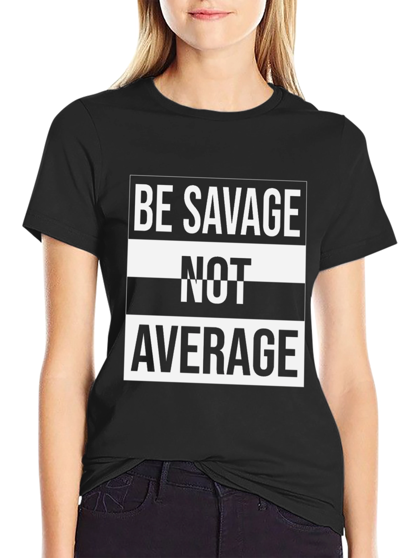 Be Savage Not Average T-Shirt