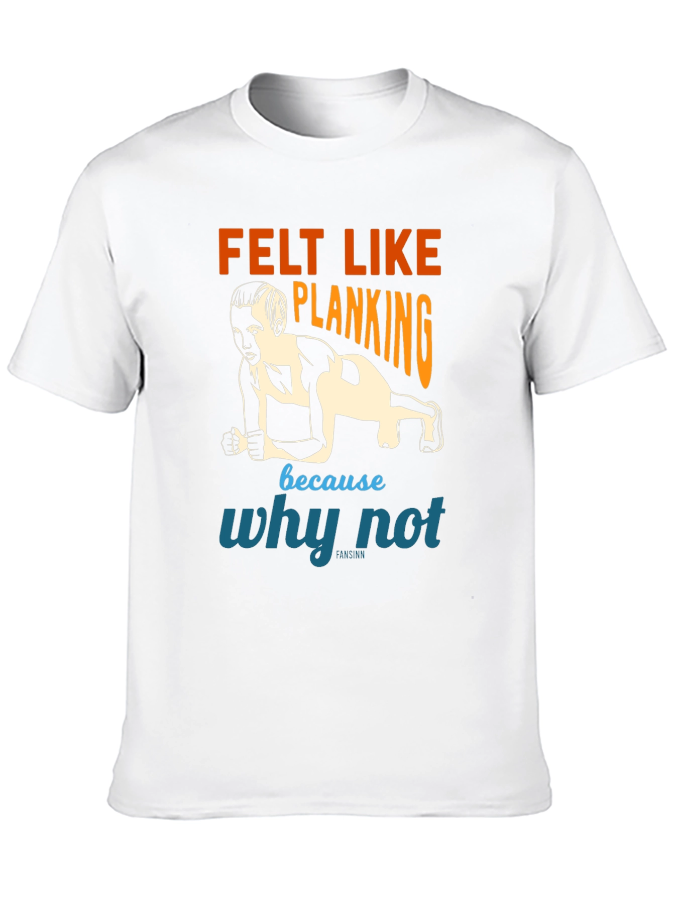 Felt Like Planking Funny Workout T-Shirt
