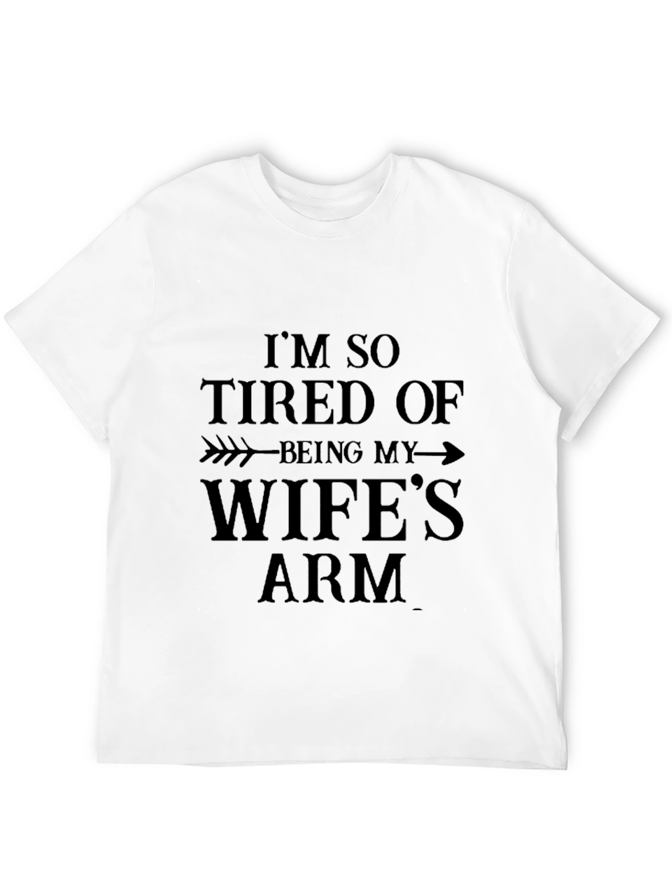 Funny Mens T-Shirt - Wifes Arm