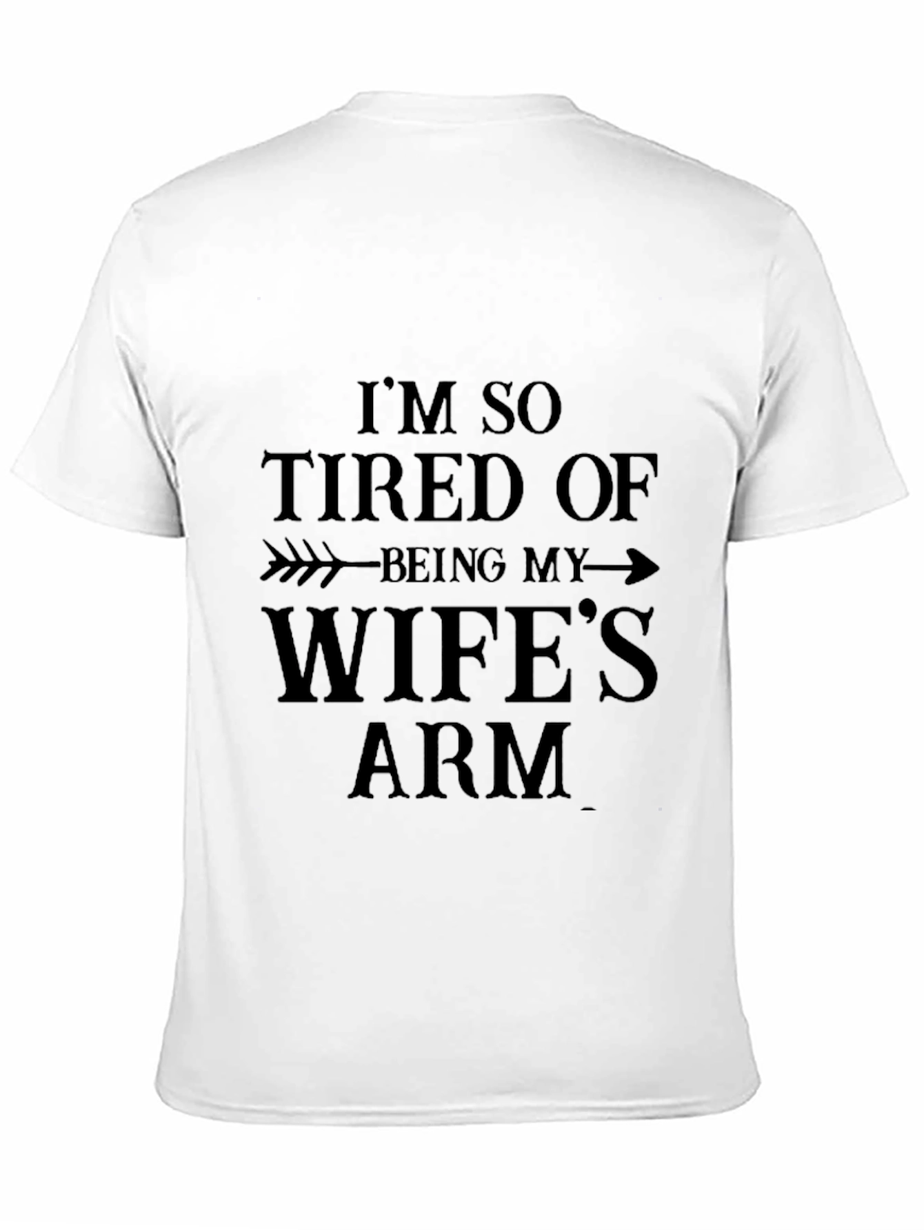 Funny Mens T-Shirt - Wifes Arm