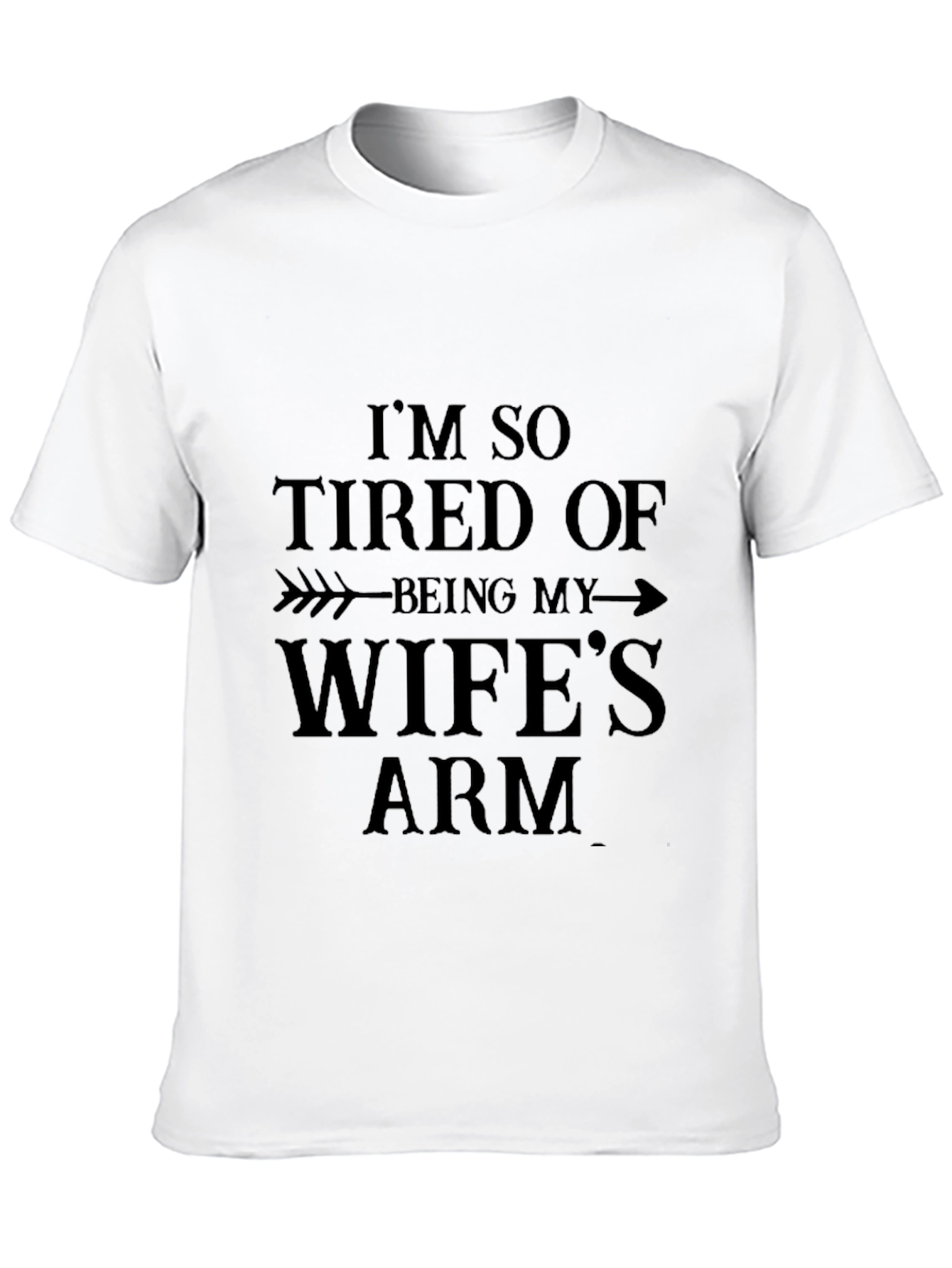 Funny Mens T-Shirt - Wifes Arm
