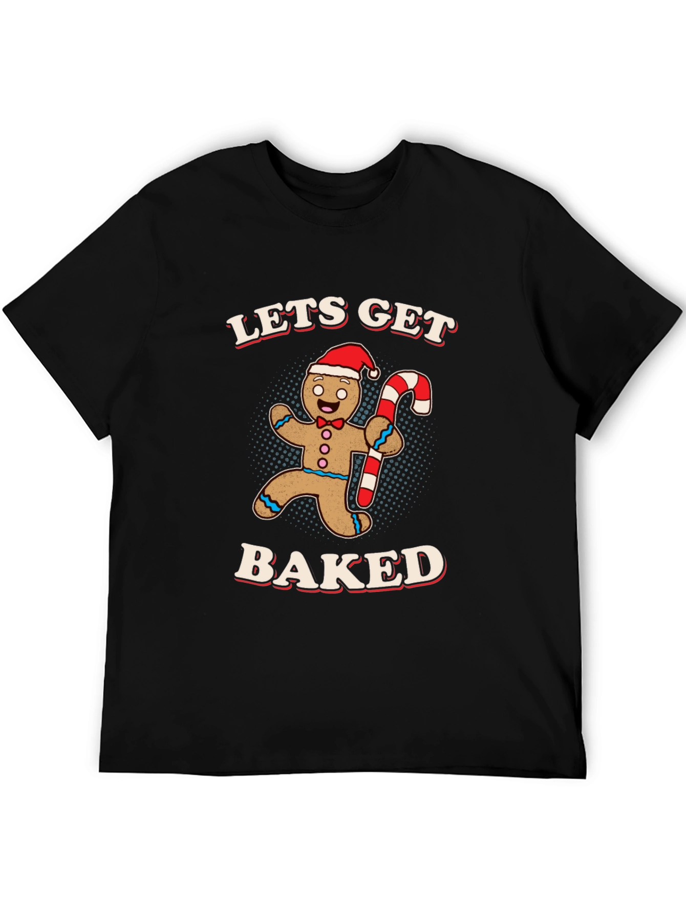 Lets Get Baked Gingerbread Man T-Shirt