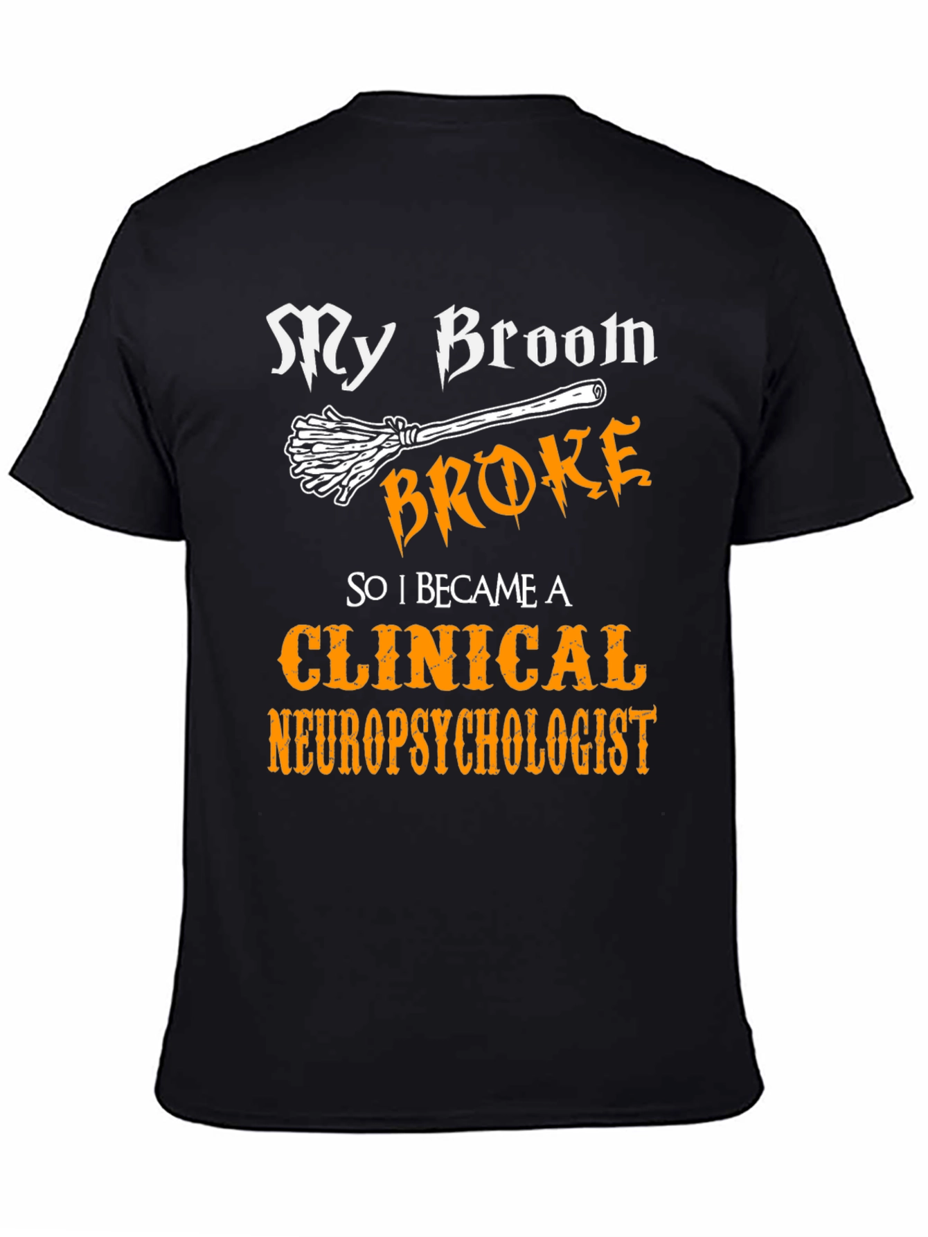 Broom Broke Clinical Neuropsychologist T-Shirt