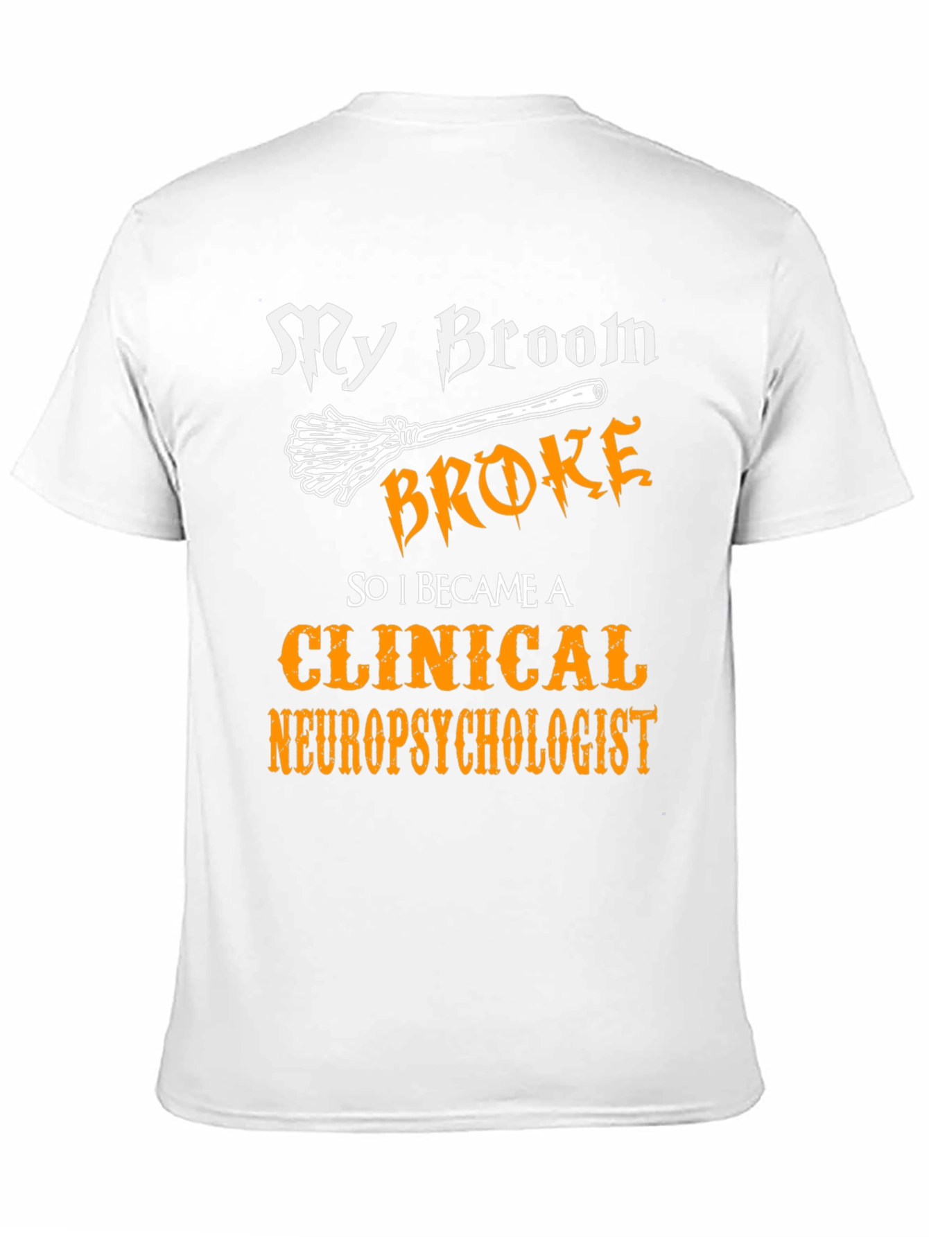 Broom Broke Clinical Neuropsychologist T-Shirt