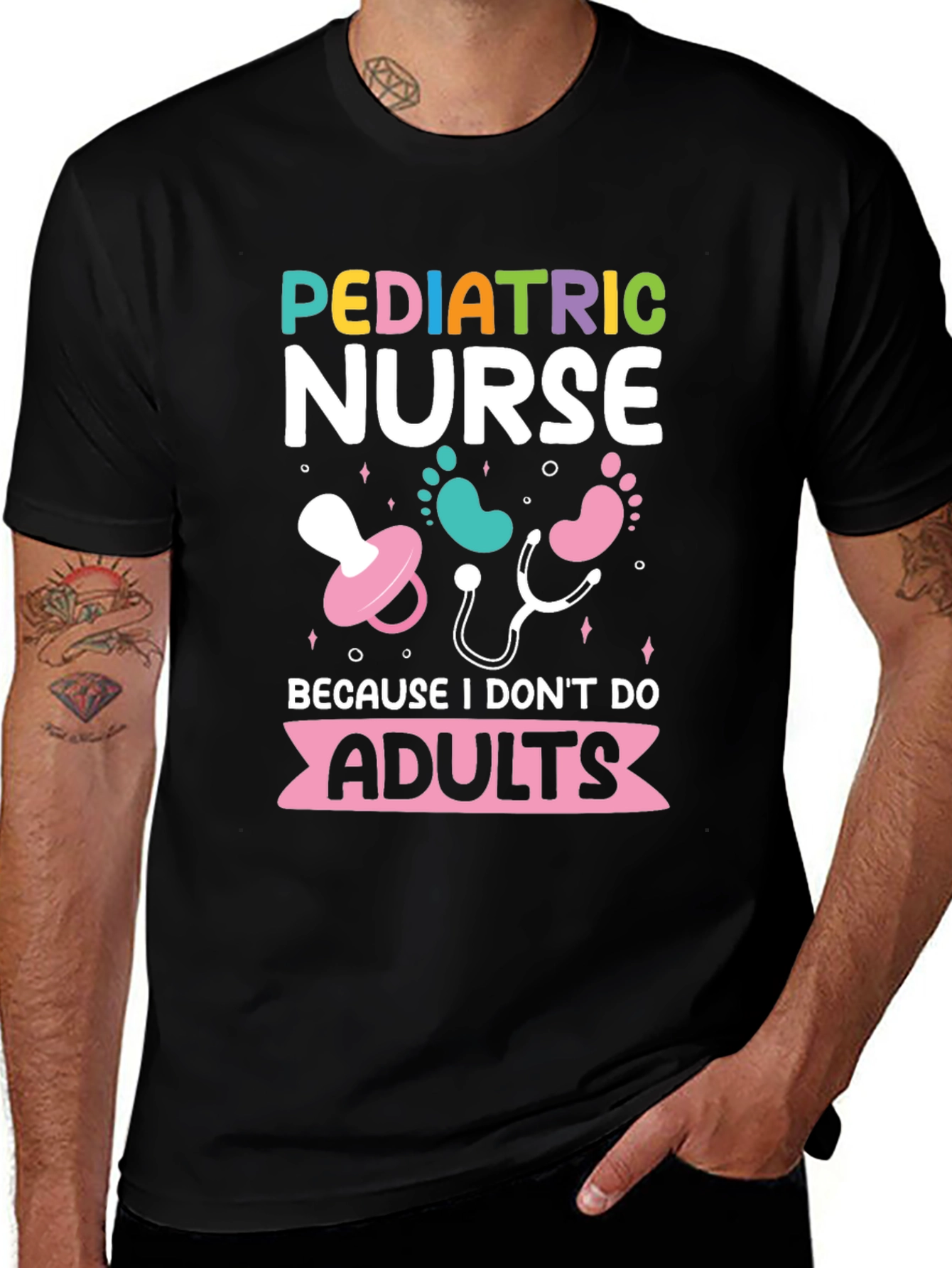 Pediatric Nurse Tee - Because I Dont Do Adults!