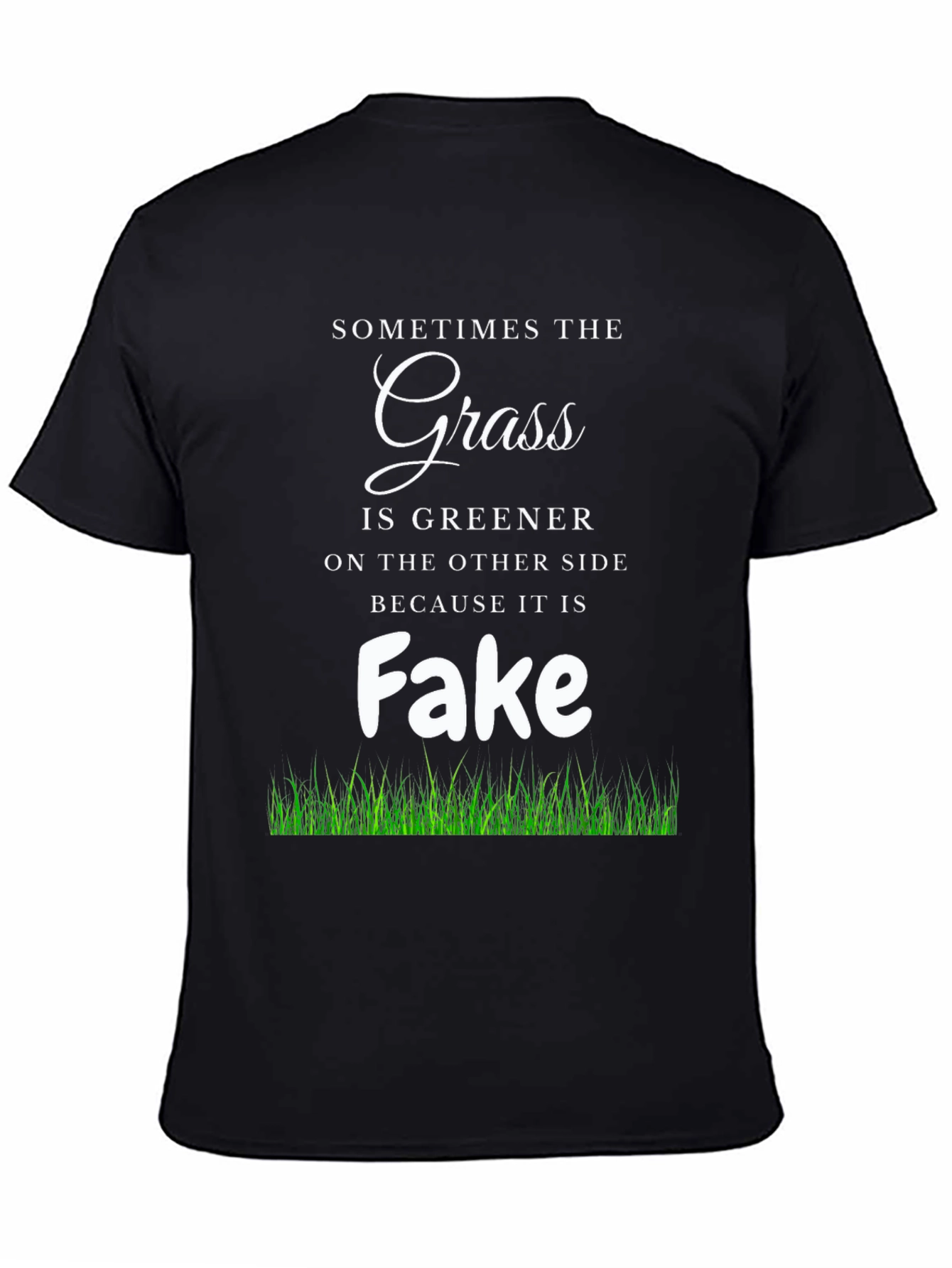 Sometimes The Grass Is Greener Funny T-Shirt
