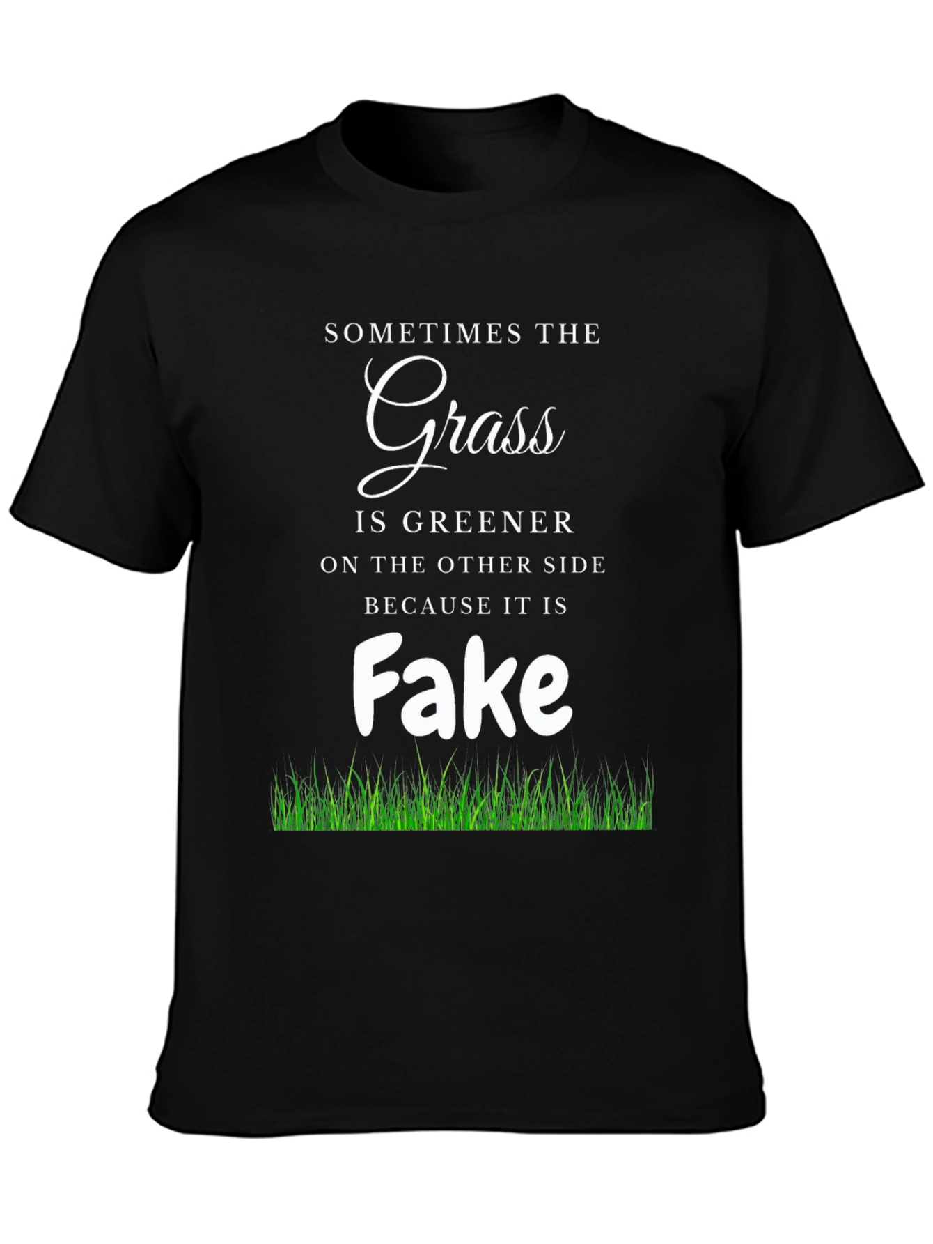 Sometimes The Grass Is Greener Funny T-Shirt