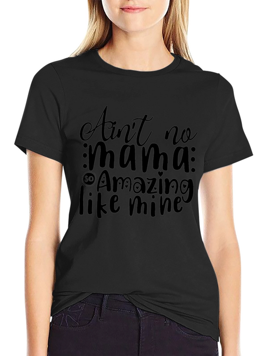 Aint No Mama So Amazing T-Shirt