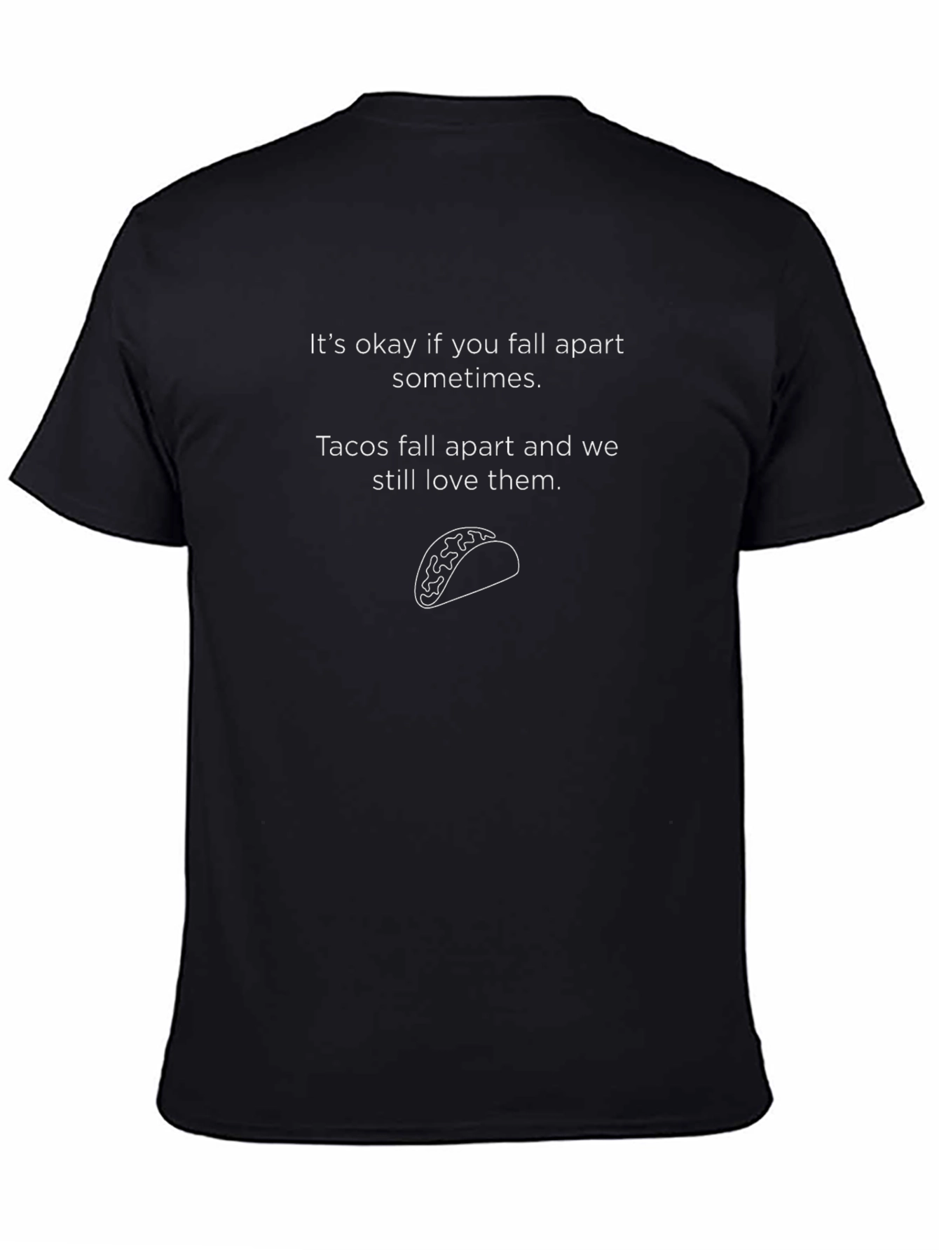 Tacos Fall Apart T-Shirt: Its Okay Design