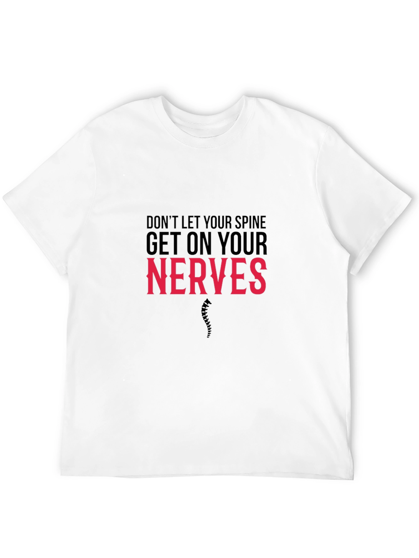 Funny Chiropractic T-Shirt - Dont Let Your Spine...