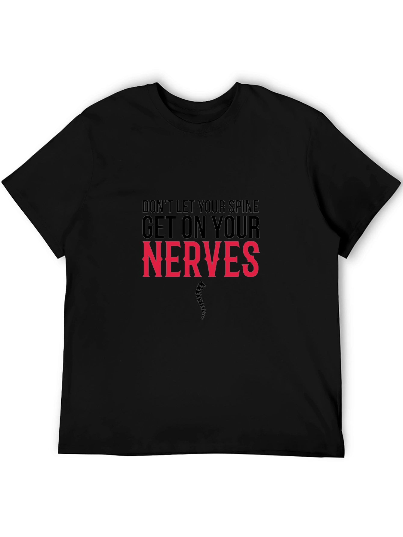 Funny Chiropractic T-Shirt - Dont Let Your Spine...