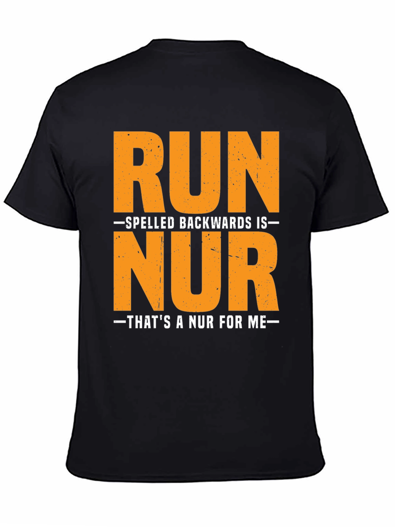 Funny Nursing T-Shirt: Run Spelled Backwards is NUR