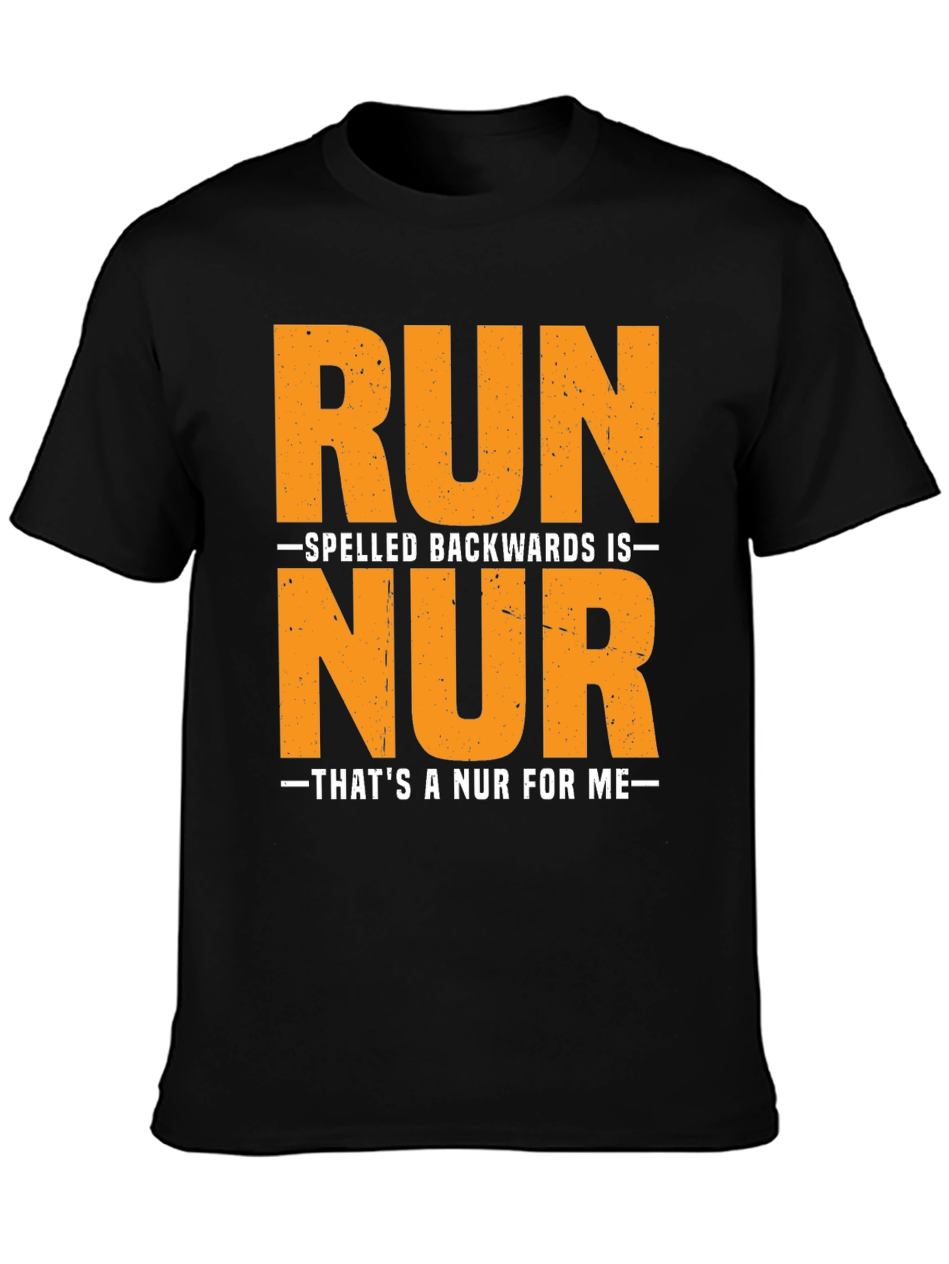 Funny Nursing T-Shirt: Run Spelled Backwards is NUR