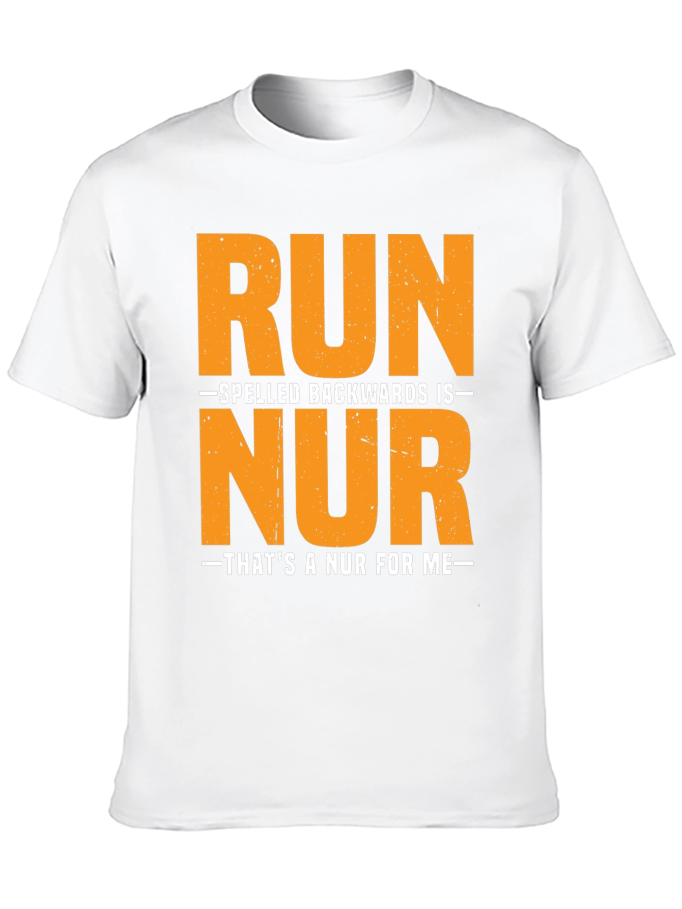 Funny Nursing T-Shirt: Run Spelled Backwards is NUR
