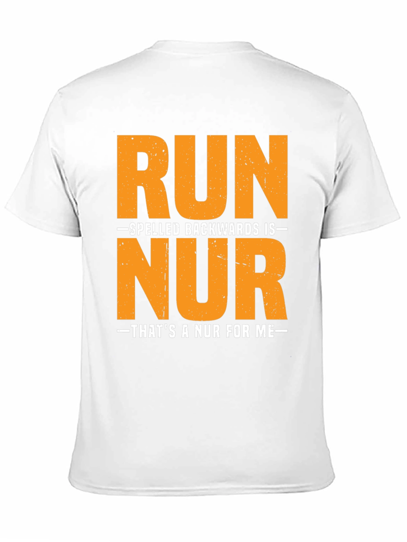 Funny Nursing T-Shirt: Run Spelled Backwards is NUR