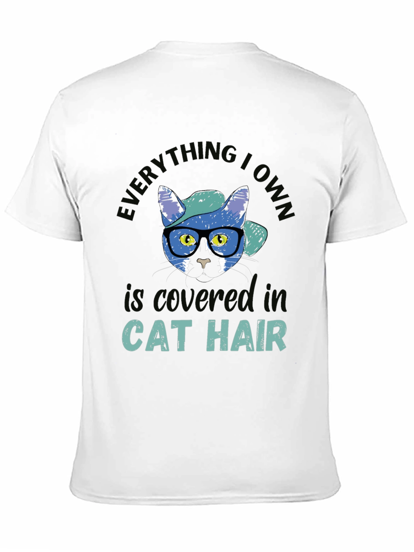 Everything I Own is Covered in Cat Hair T-Shirt